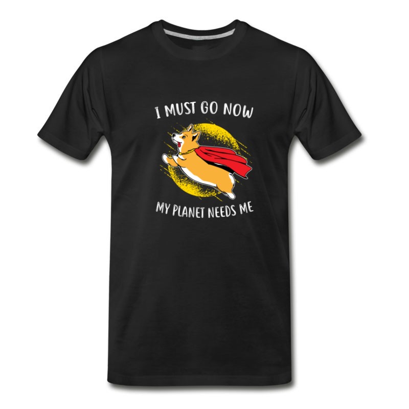 Men S Gift I Have To Go Now My Planet Needs Me T Shirt Titatee