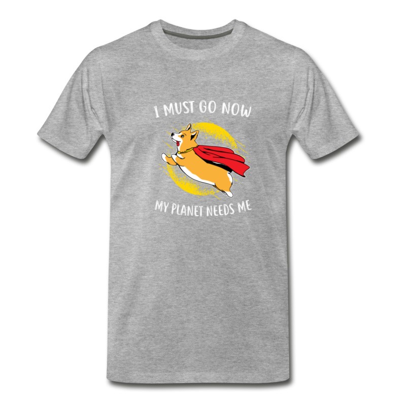 Men S Gift I Have To Go Now My Planet Needs Me T Shirt Titatee