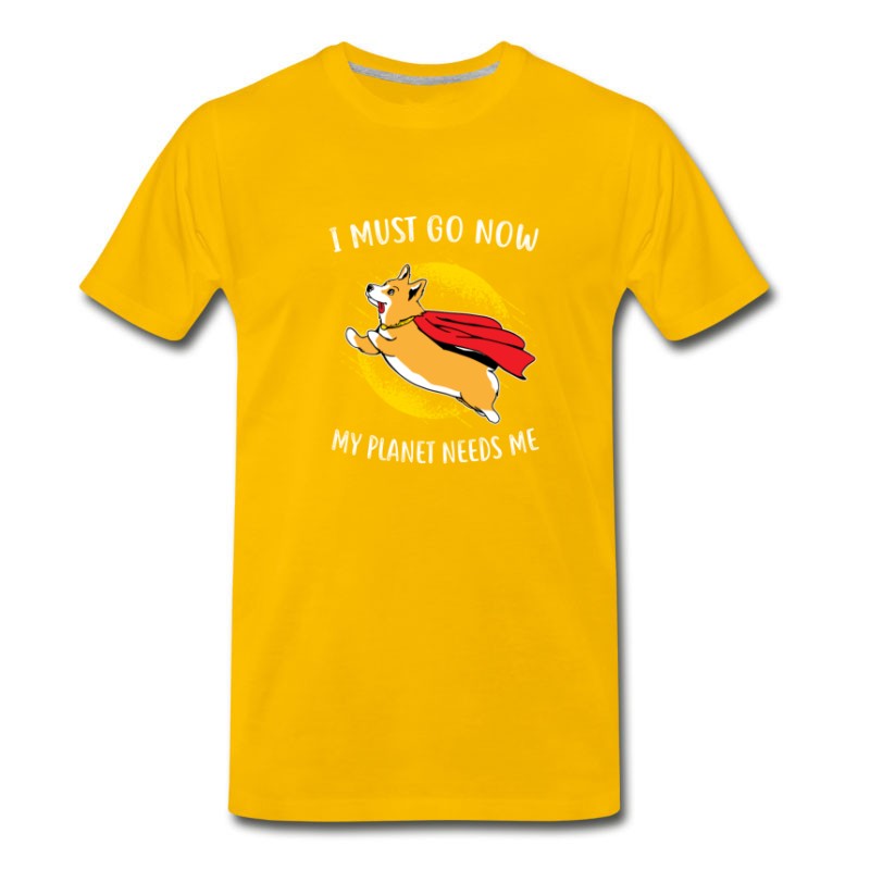 Men S Gift I Have To Go Now My Planet Needs Me T Shirt Titatee