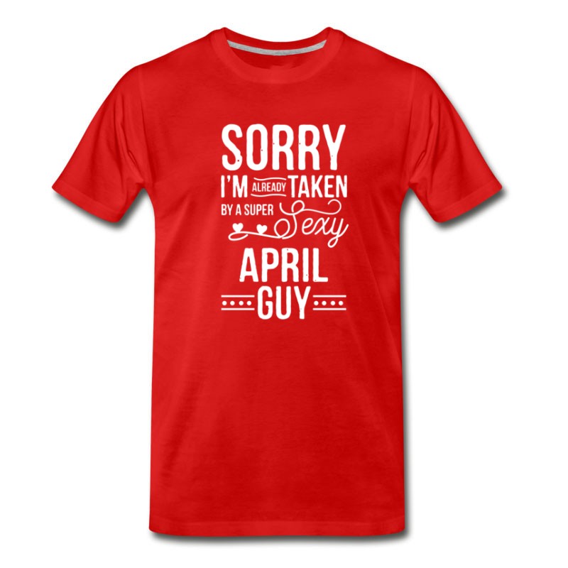 Men S I M Already Taken By A Super Sexy April Guy T Shirt Titatee