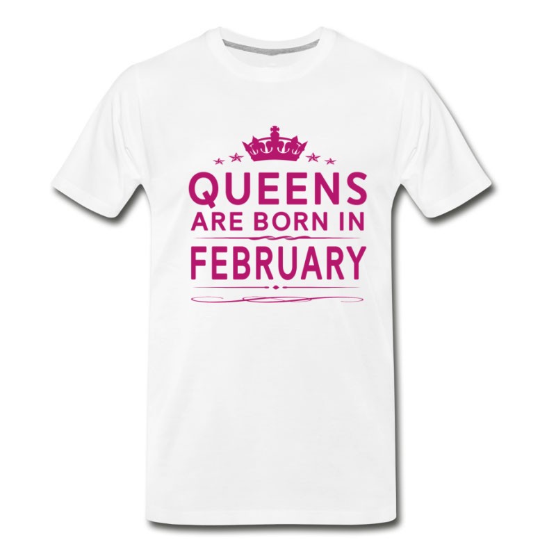 Men S Queens Are Born In February February Queen Quote T Shirt Titatee