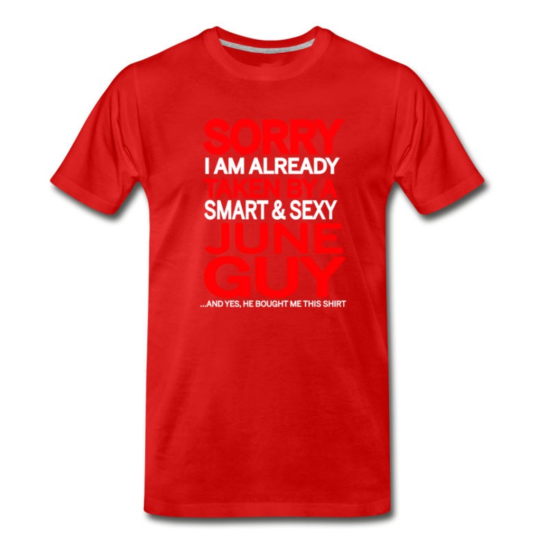 Men S Sorry I Am Already Taken By A Smart Sexy June Guy T Shirt Titatee